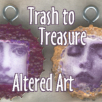 Trash to Treasure: Altered Art