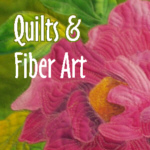 Quilts and Other Fiber Art
